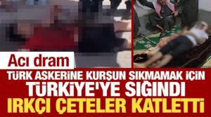 Acı dram: Türk askerine kurşun sıkmamak için Türkiye'ye sığındı, ırkçı çeteler katletti