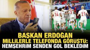 Başkan Erdoğan, millilerle telefonda görüştü: Hemşehrim senden gol bekledim