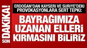 Cumhurbaşkanı Erdoğan'dan Kayseri ve Suriye açıklaması: O elleri kırmasını biliriz!